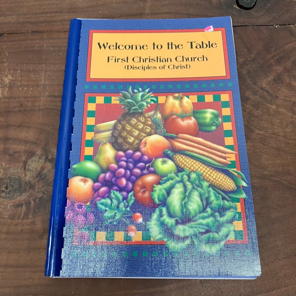 Welcome to the Table First Christian Church 2005 Cookbook Newton Kansas